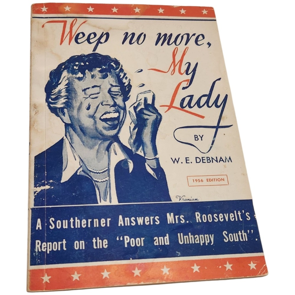 Weep No More My Lady W.E. Debnam 1956 Edition Eleanor Roosevelt Southern History